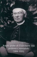 Okładka książki: Ksiądz prałat dr Franciszek Liss proboszcz rumiański