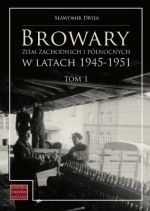 Okładka książki: Browary Ziem Zachodnich i Północnych w latach 1945-1951. T. 1, Katalog