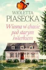 Okładka książki: Wiosna w chacie pod starym świerkiem