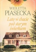 Okładka książki: Lato w chacie pod starym świerkiem