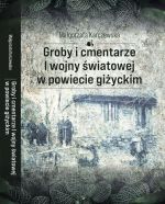 Okładka książki: Groby i cmentarze I wojny światowej w powiecie giżyckim