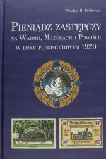 Okładka książki: Pieniądz zastępczy na Warmii, Mazurach i Powiślu w roku plebiscytowym 1920