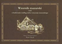 Okładka książki: Wzornik mazurski czyli o budowaniu według nieba i zwyczaju mazurskiego