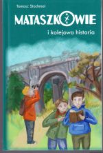 Okładka książki: Mataszkowie i kolejowa historia