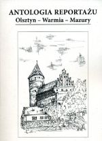 Okładka książki: Antologia reportażu Olsztyn - Warmia - Mazury