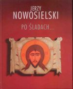 Okładka książki: Jerzy Nowosielski "Po śladach"...