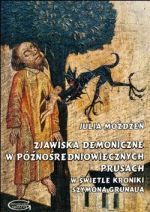 Okładka książki: Zjawiska demoniczne w późnośredniowiecznych Prusach